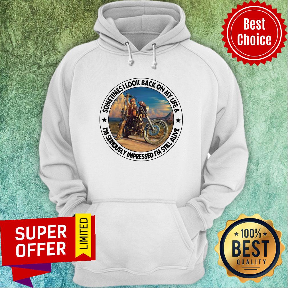 Sometimes I Look Back On My Life I'm Seriously Impressed Still Alive Shirt - Image 2