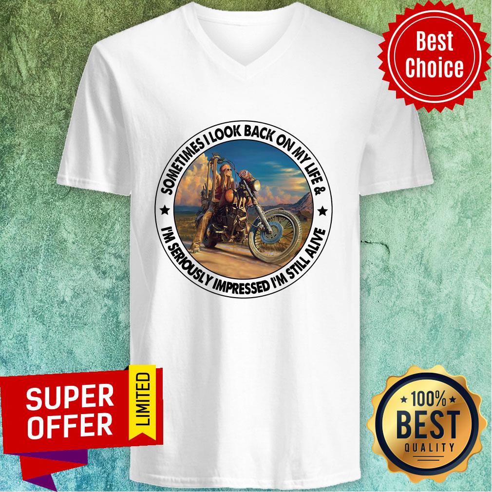 Sometimes I Look Back On My Life I'm Seriously Impressed Still Alive Shirt - Image 3