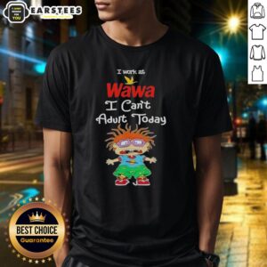 Funny Chuckie Finster I Work At Wawa I Can't Adult Today T-Shirt