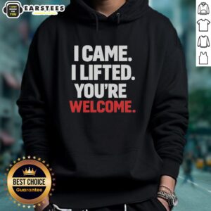 Alternative view of Funny I Came I Lifted You're Welcome T-Shirt