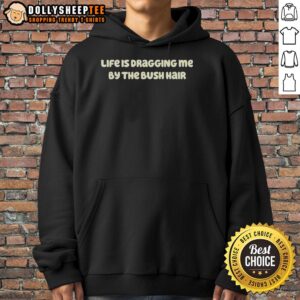 Alternative view of Official Life Is Dragging Me By The Bush Hair Letter T-Shirt