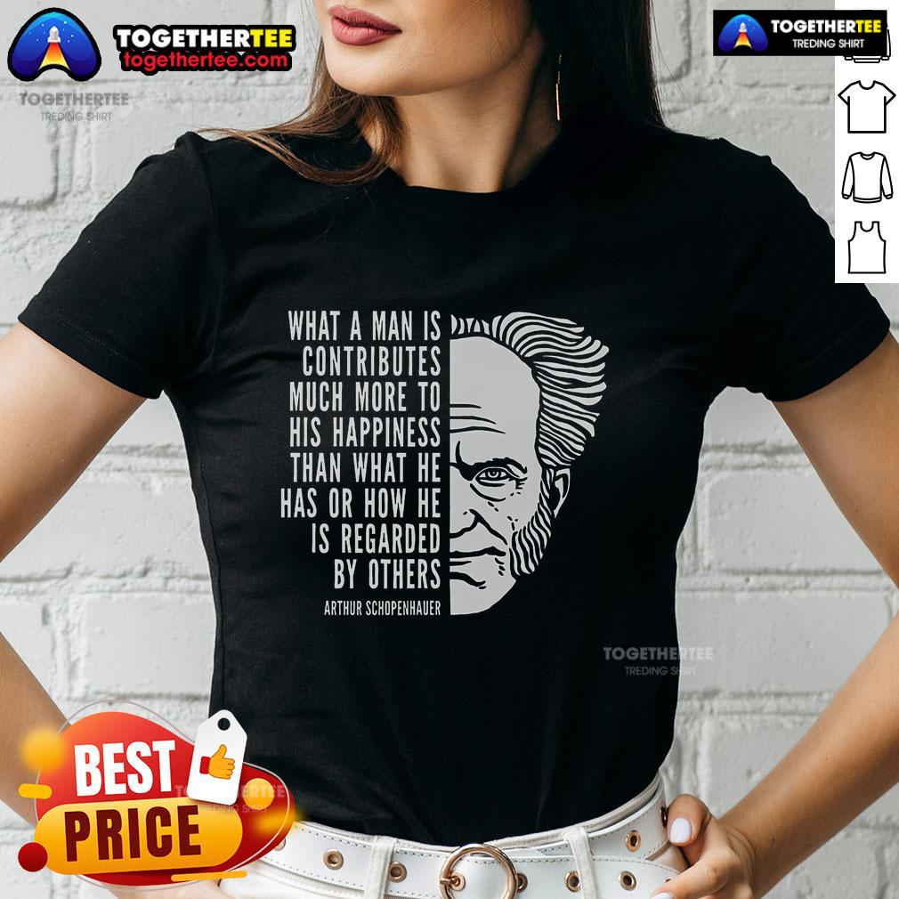 Top Arthur Schopenhauer Inspirational Quote What A Man Is T-Shirt - Image 3