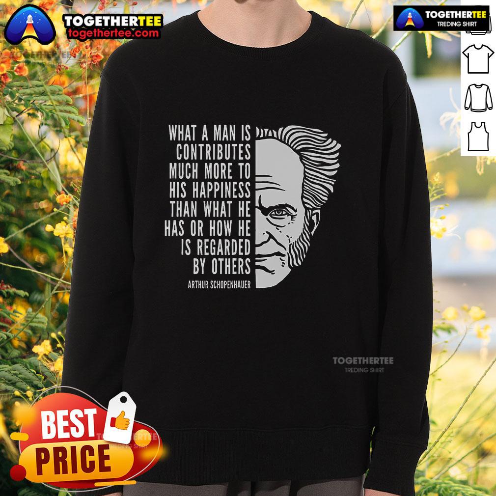 Top Arthur Schopenhauer Inspirational Quote What A Man Is T-Shirt - Image 5