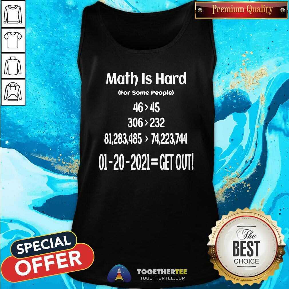 Good Math Is Hard For Some People 01 20 2021 Get Out T Shirt - Image 4