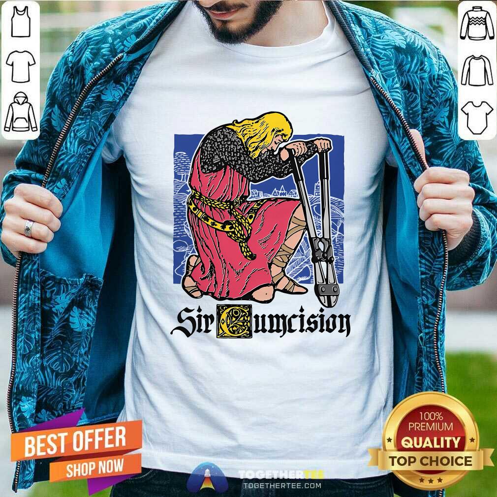 Awesome Top Sir Cumcision T-Shirt