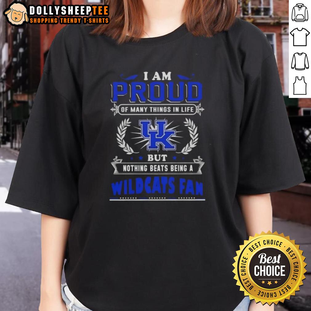 Official I Am Proud Of Many Things In Life But Nothing Beats Being A Kentucky Wildcats Fan T-Shirt - Image 3