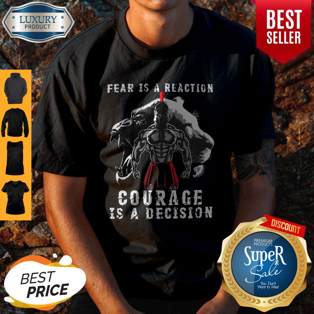 Fear Is A Reaction Courage Is A Decision Vintage Shirt