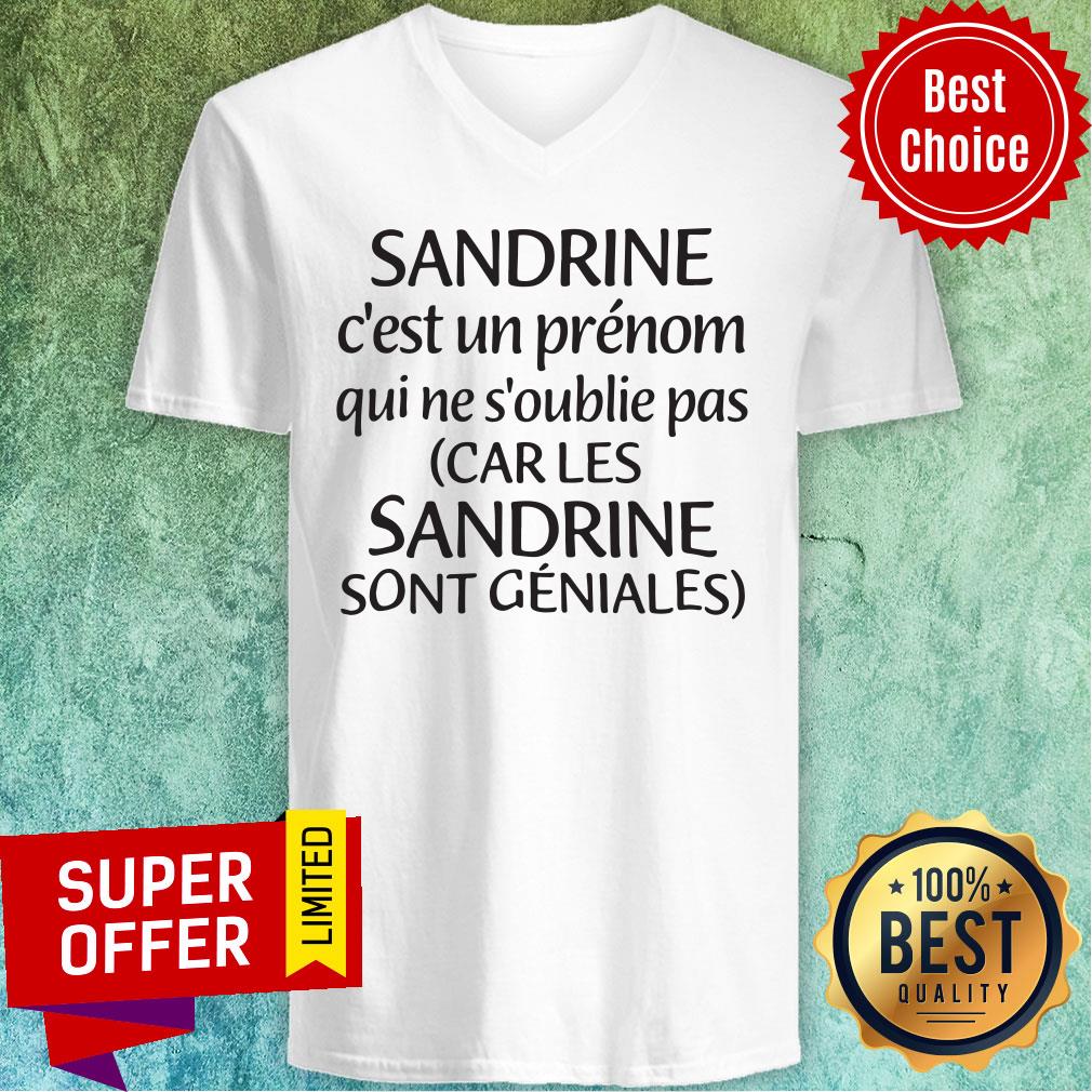 Sandrine C'Est Un Prénom Qui Ne S'Oublie Pas Car Les Sandrine Sont Geniales Shirt - Image 2
