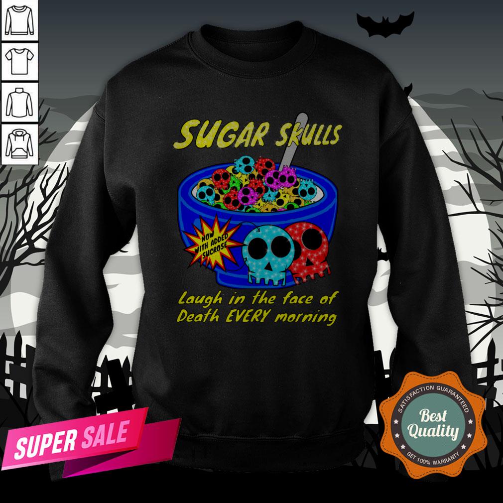Sugar Skulls Cereal Laugh In The Face Of Death Every Morning Muertos Shirt - Image 4