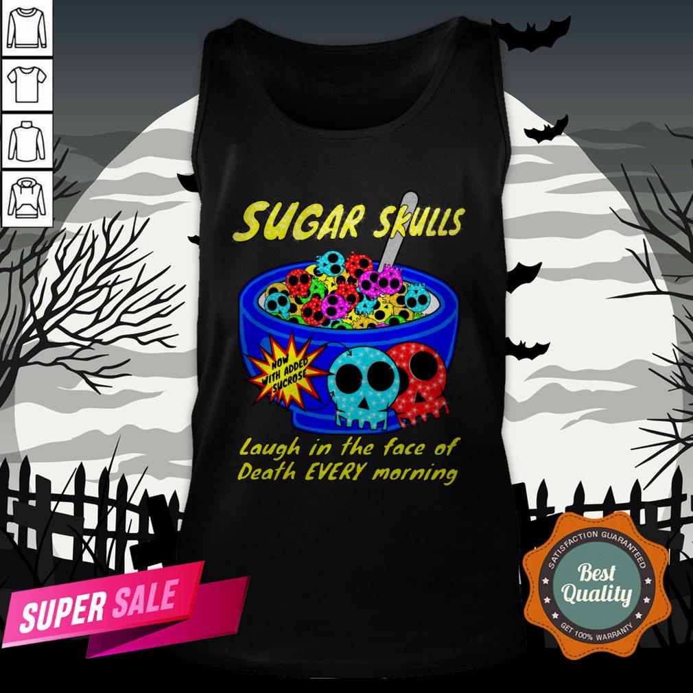 Sugar Skulls Cereal Laugh In The Face Of Death Every Morning Muertos Shirt - Image 3