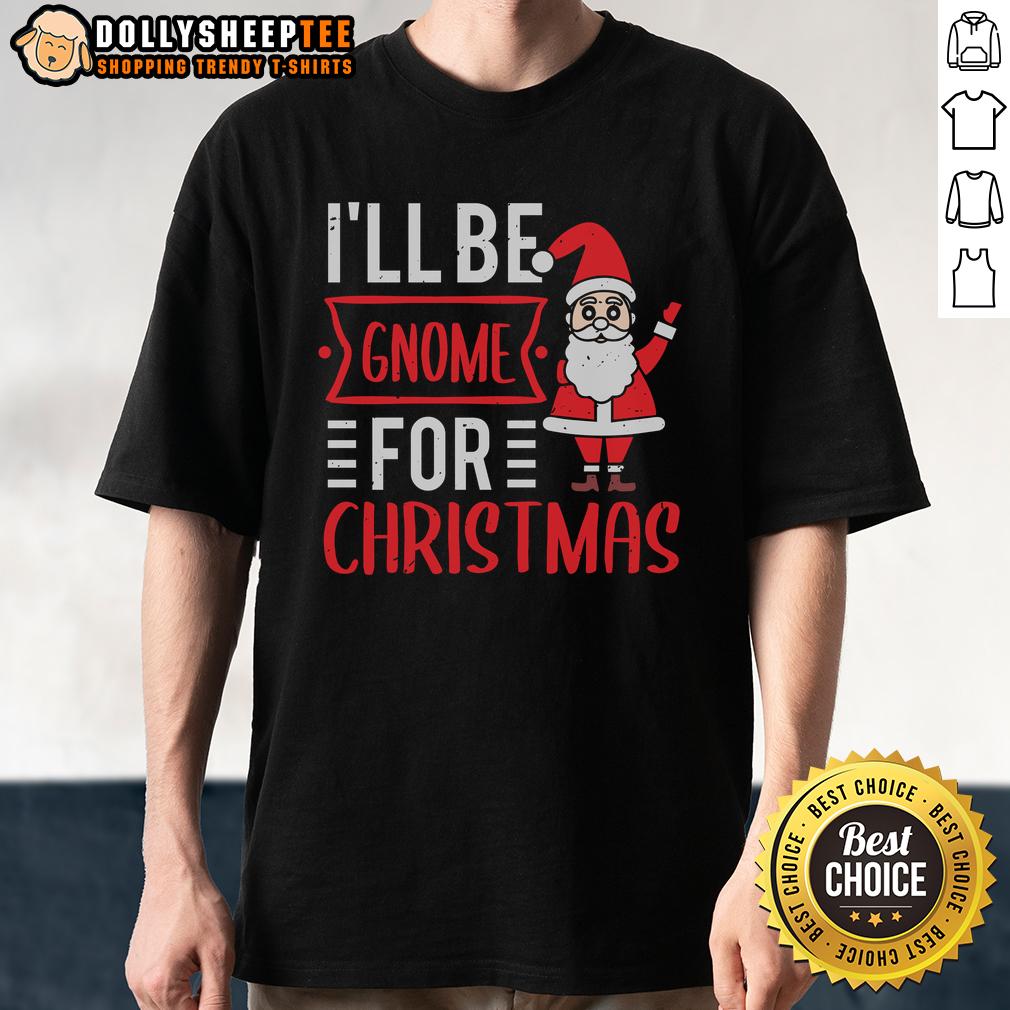 Happy I'll Be Gnome For Christmas T-Shirt