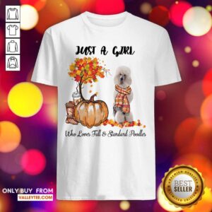 Dog And Pumpkin Just A Girl Who Loves Fall And Standard Poodle Halloween Shirt