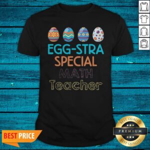 Great Top Colorful EggStra Special Math Teacher Shirt