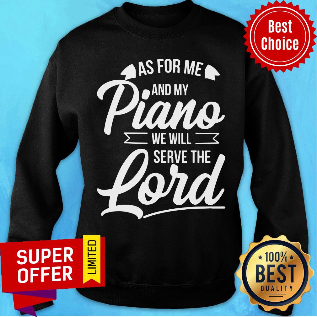 As For Me ANd My Piano We Will Serve The Lord Shirt - Image 4