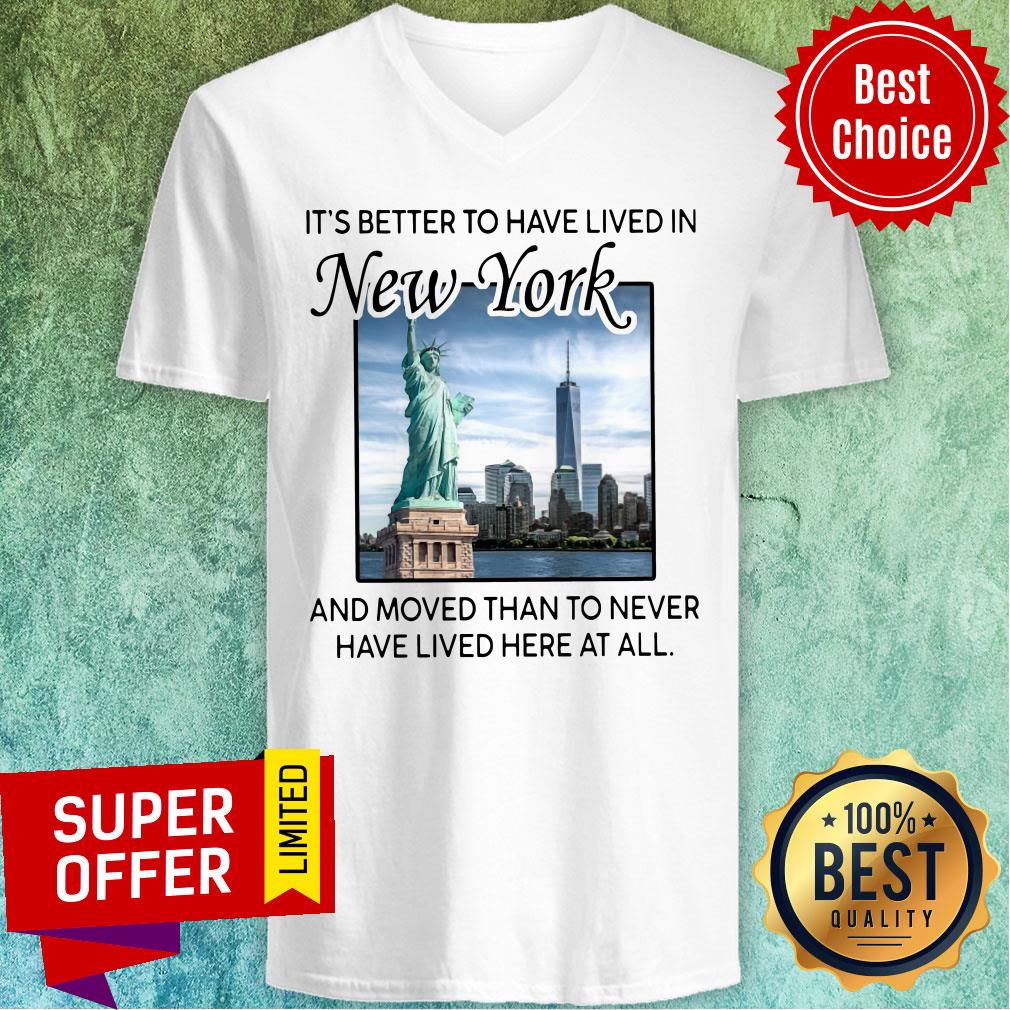 Better To Have Lived In New York And Moved Than To Never Have Lived Here At All Shirt - Image 2