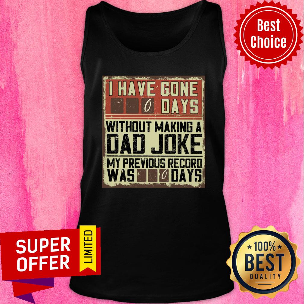 I Have Gone 0 Days Without Making A Dad Joke Shirt - Image 3