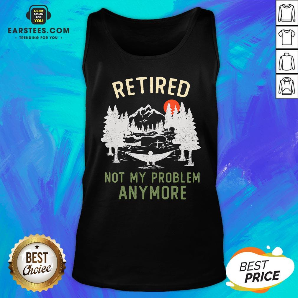 Nice Retired 2020 Not My Problem Anymore Retirement Chrismas T-Shirt - Image 4