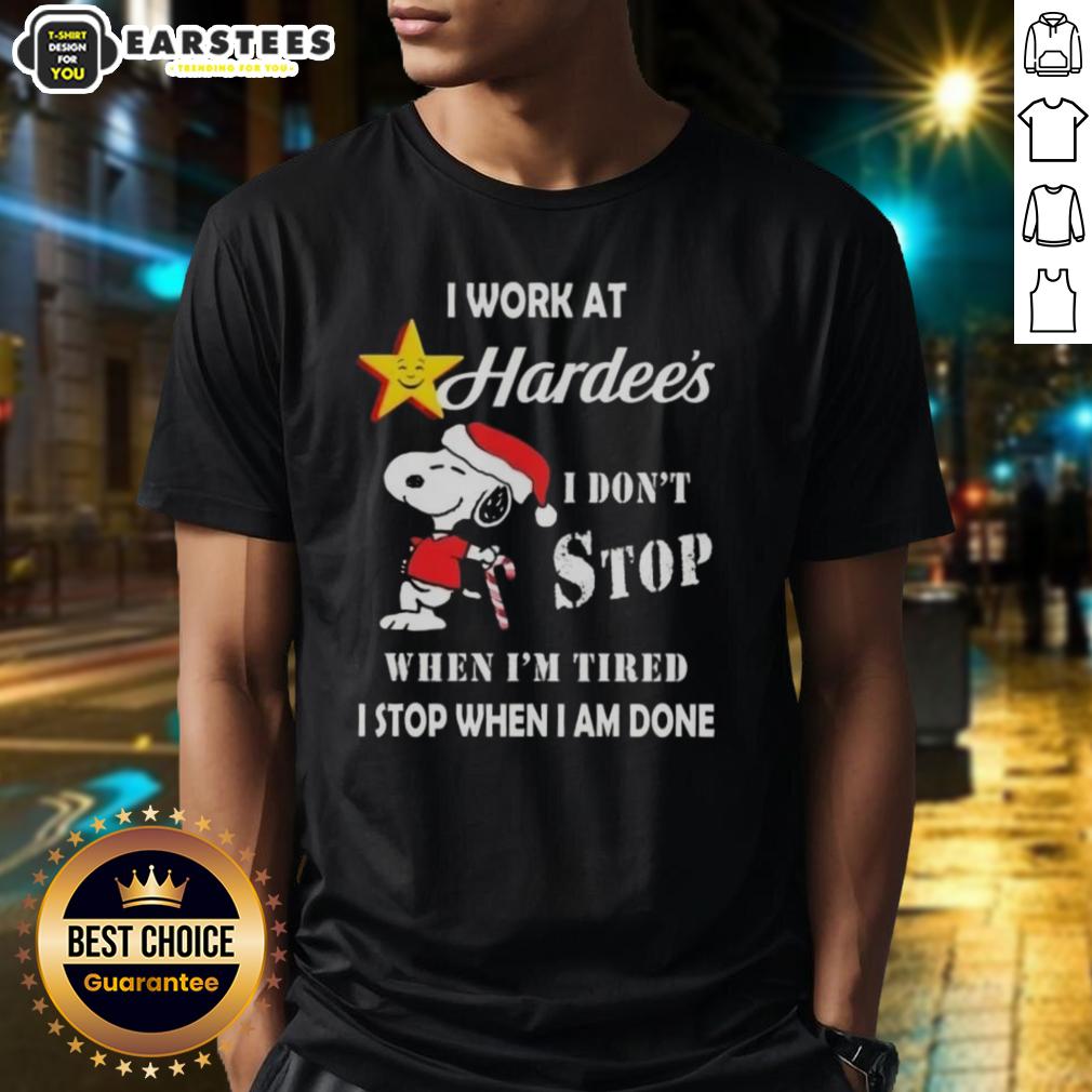 Funny Snoopy I Work At The Hardee's I Don't Stop When I'm Tired I Stop When I Am Done Christmas T-Shirt