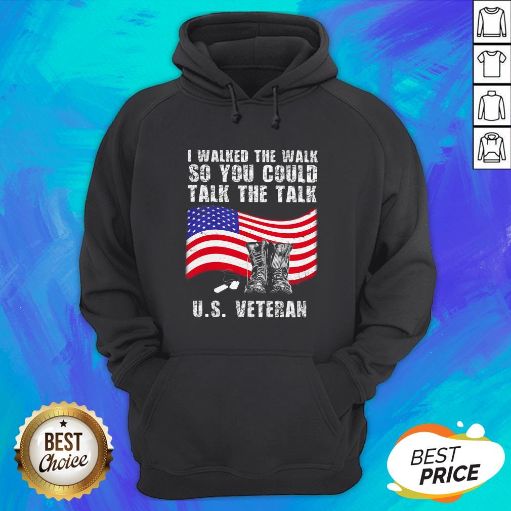 Independence Day I Walked The Walk So You Could Talk The Talk Us Veteran Shirt - Image 3