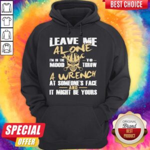 Alternative view of Skull Mechanic Leave Me Alone I'm In The Mood To Throw A Wrench At Someone's Face It Might Be Yours Shirt