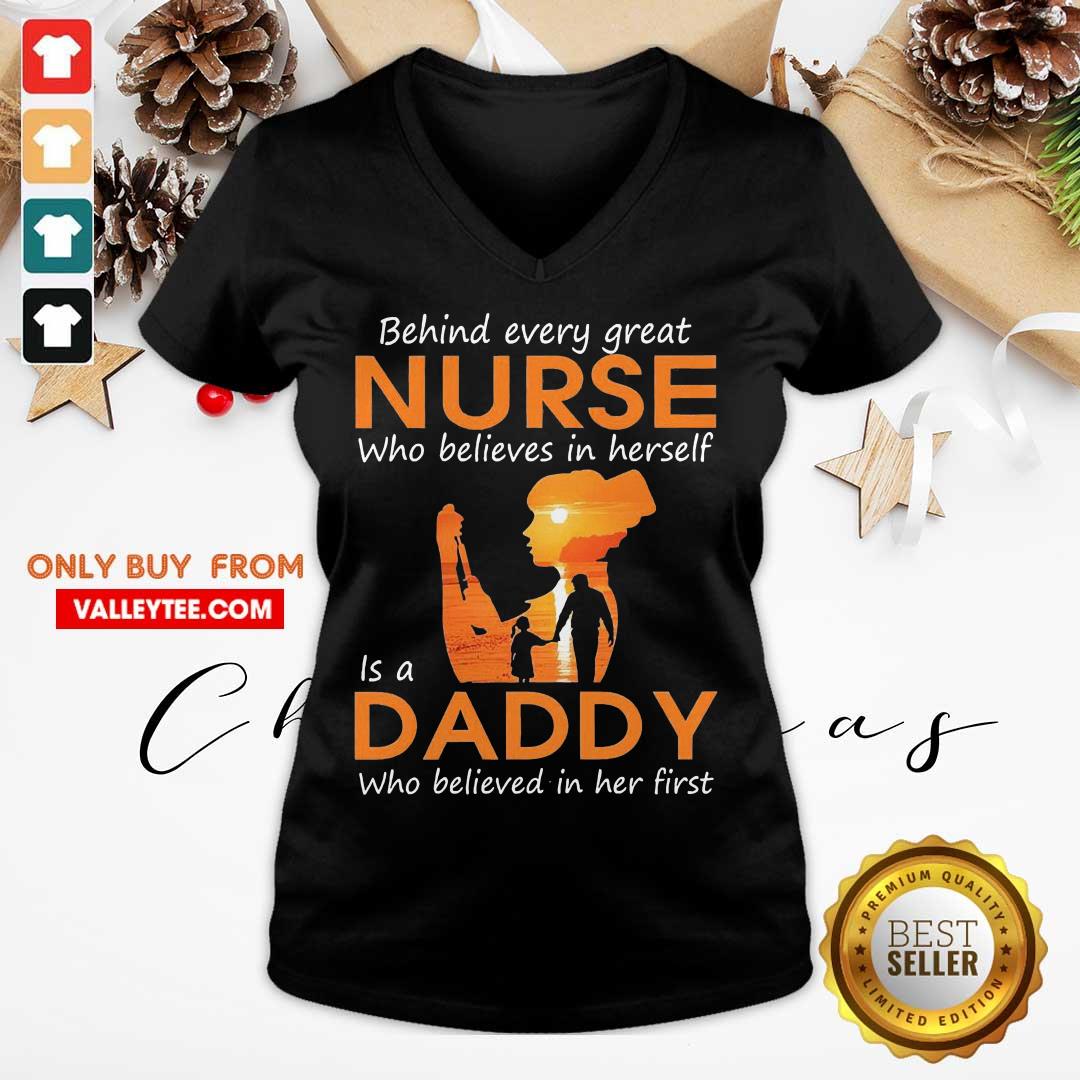 Hot Behind Every Great Nurse Who Believes In Herself Is A Daddy Who Believed In Her First Shirt - Image 5