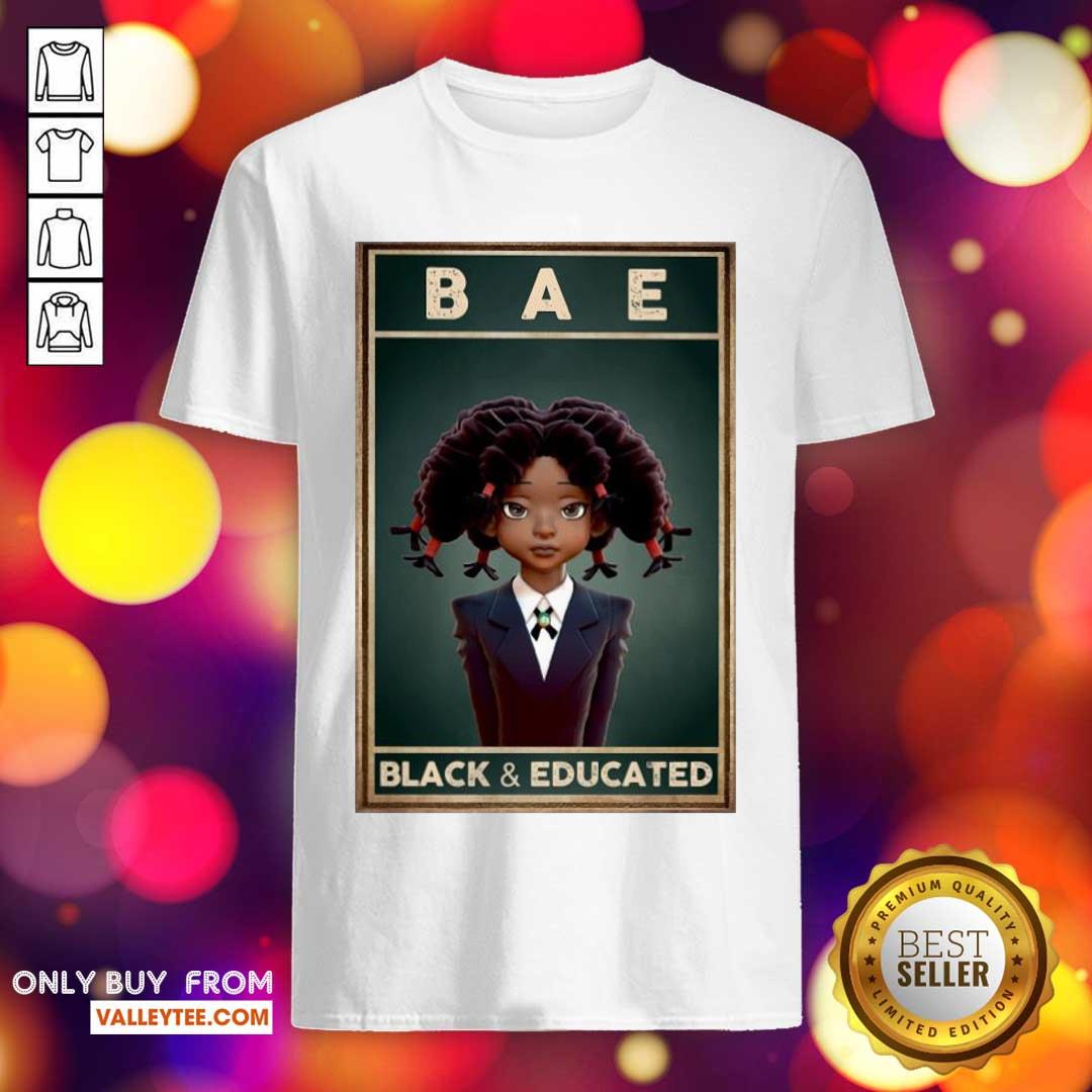 Lovely Black Girl Bae Black And Educated Shirt