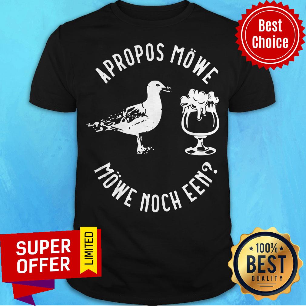 Nice Apropos Mowe Mowe Noch Een Shirt