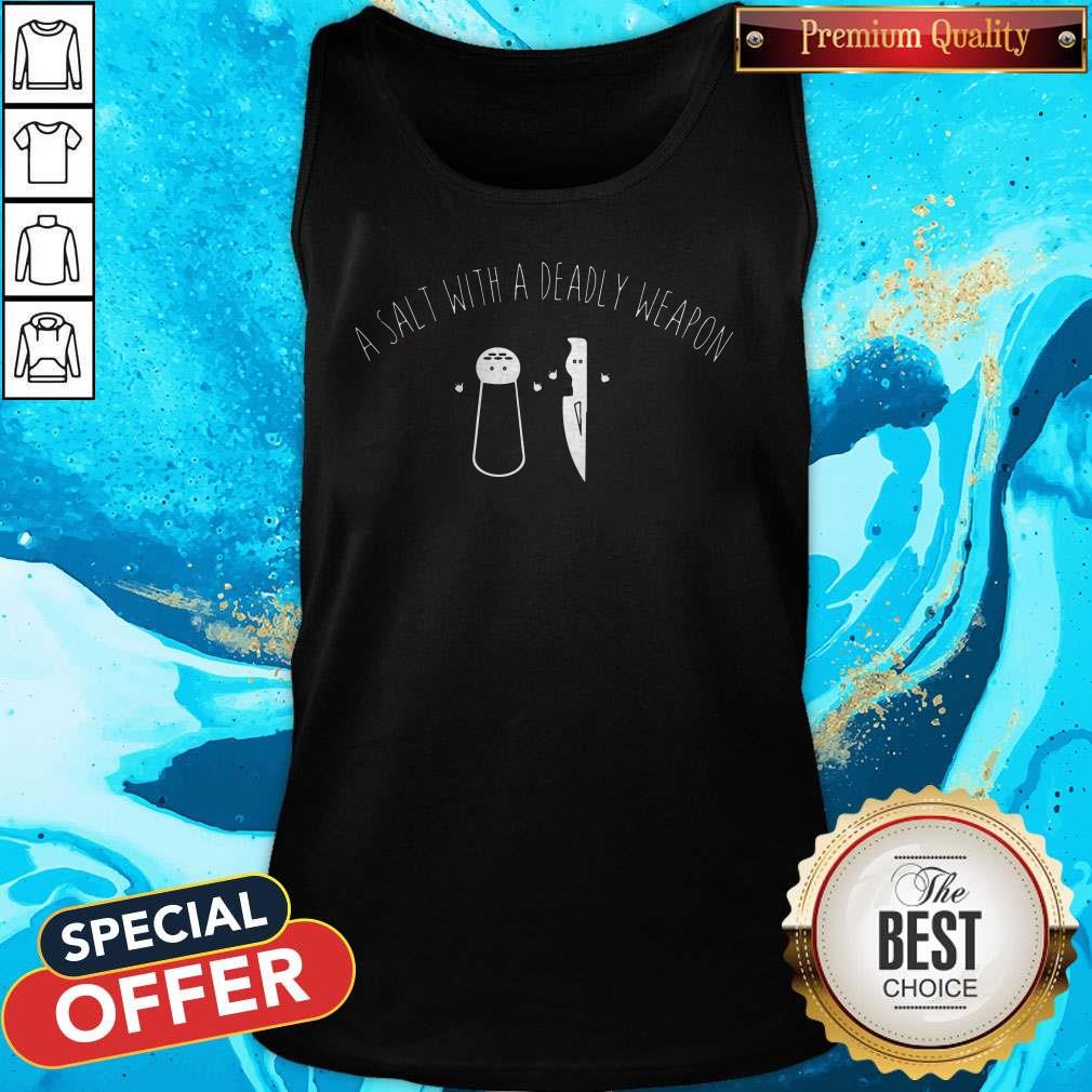 Original A Salt With A Deadly Weapon Shirt - Image 3