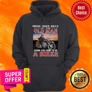 Alternative view of Move Over Boys Let This Old Man Show You How To Be A Biker Shirt