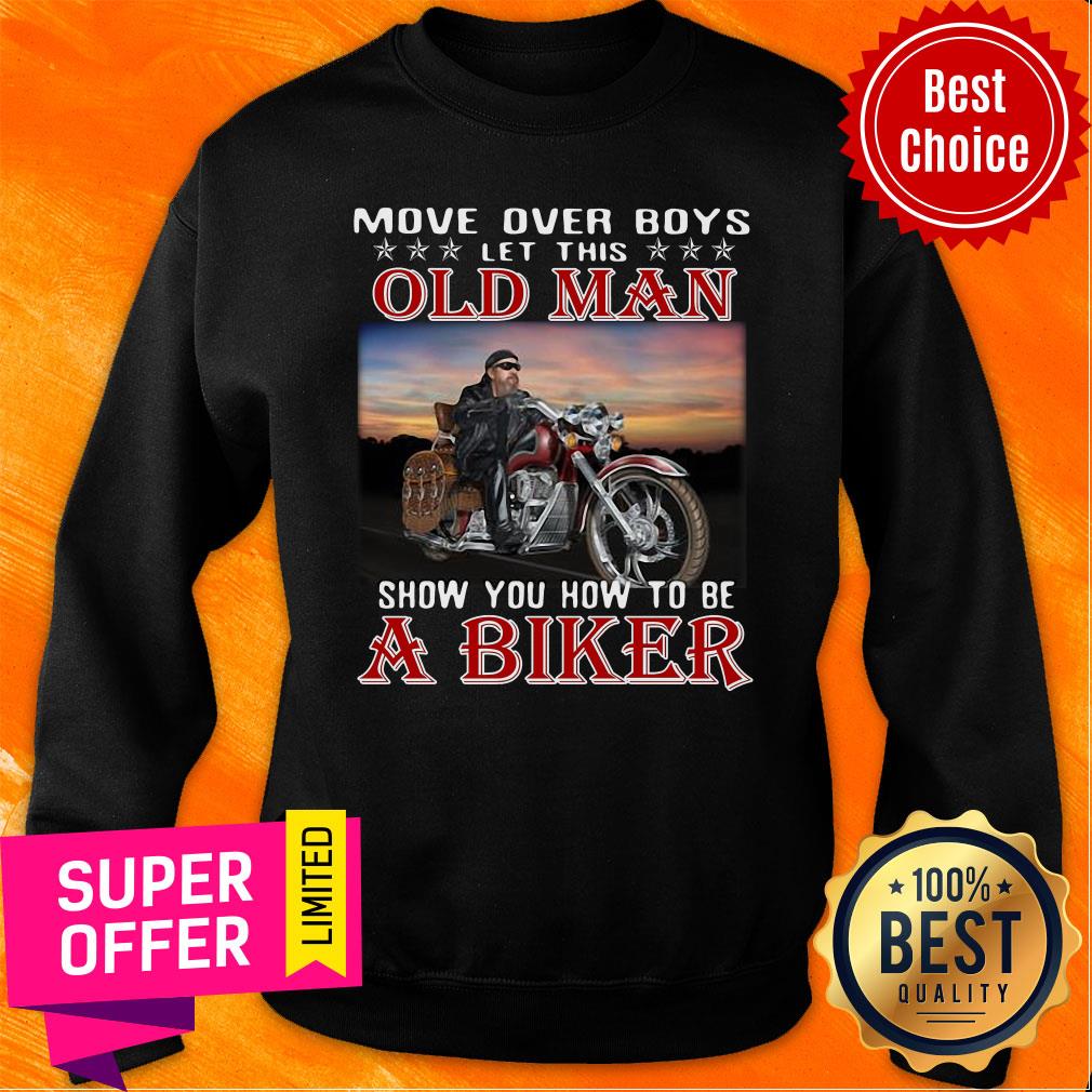 Move Over Boys Let This Old Man Show You How To Be A Biker Shirt - Image 4