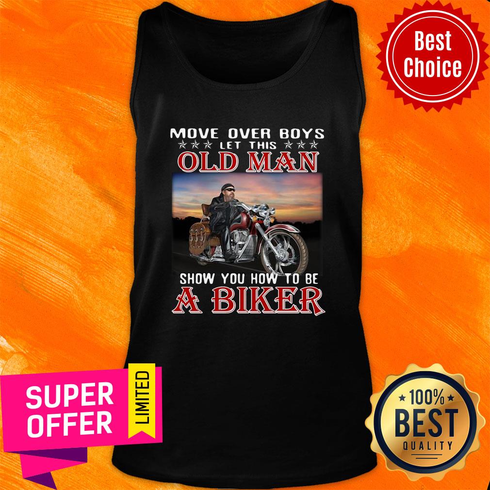 Move Over Boys Let This Old Man Show You How To Be A Biker Shirt - Image 3