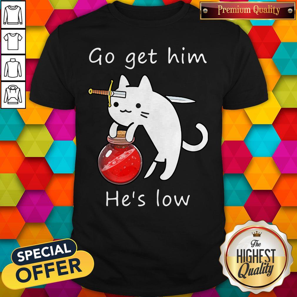 Nice Cat Go Get Him He’s Low Shirt