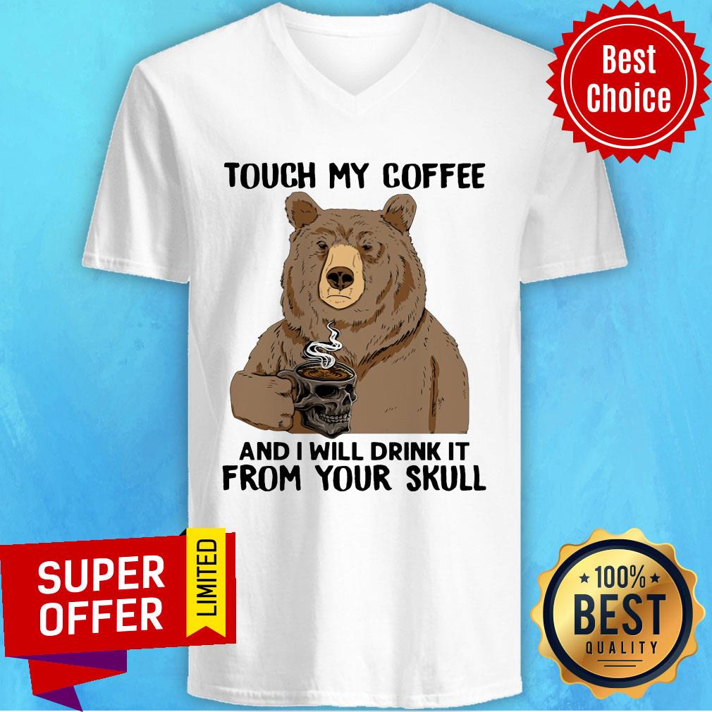 Bear Touch My Coffee And I Will Drink It From Your Skull Shirt - Image 3