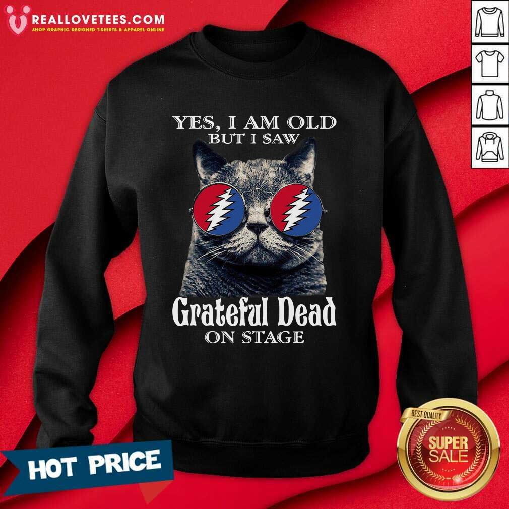 Funny Cat Yes I Am Old But I Saw Grateful Dead On Stage Shirt - Image 3
