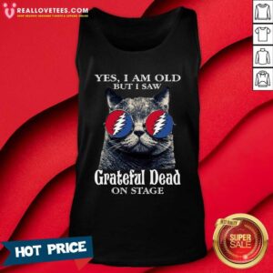 Alternative view of Funny Cat Yes I Am Old But I Saw Grateful Dead On Stage Shirt