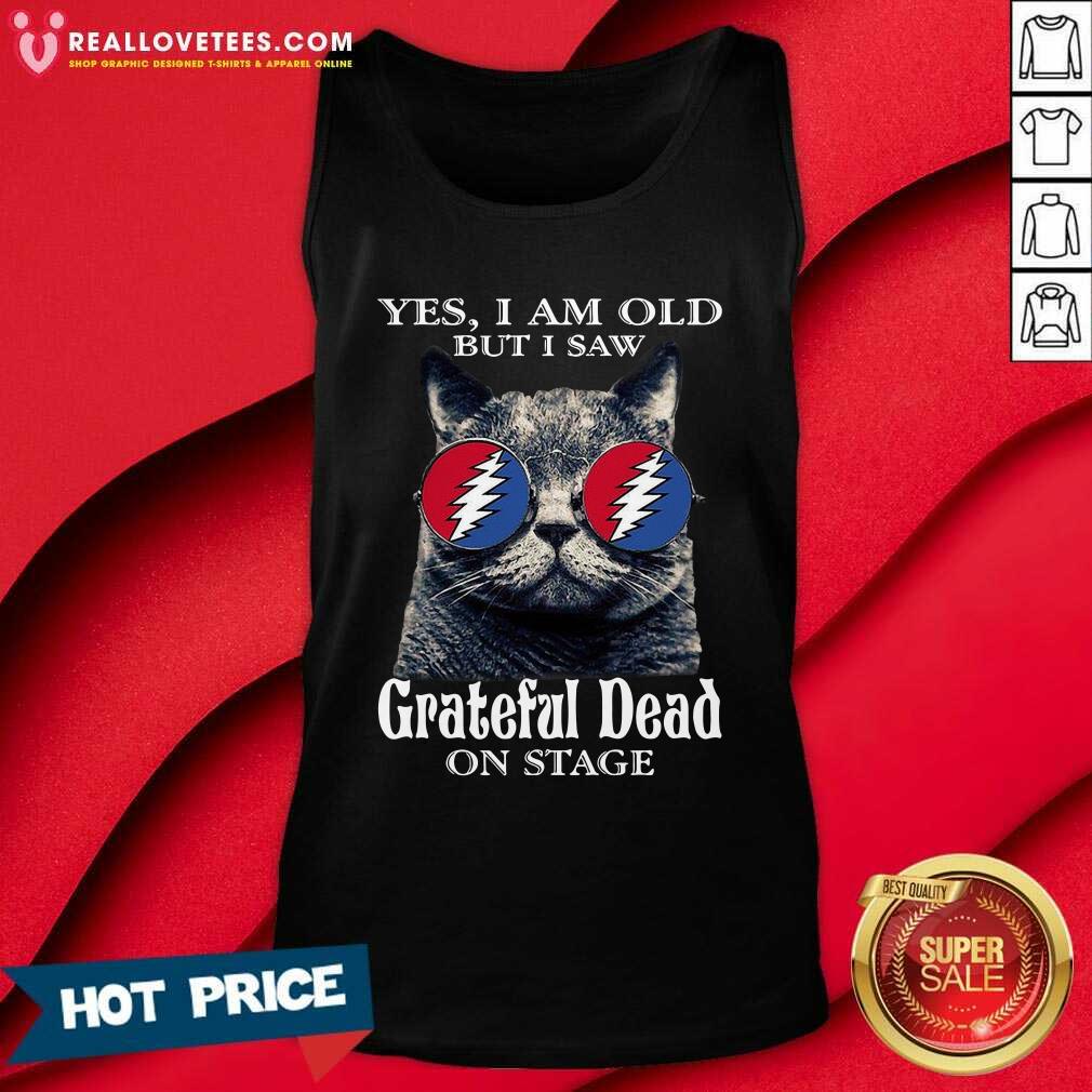 Funny Cat Yes I Am Old But I Saw Grateful Dead On Stage Shirt - Image 2