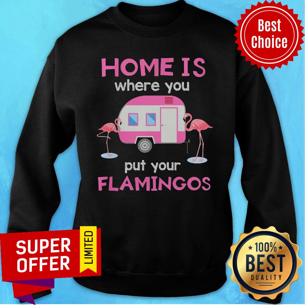 Home Is Where You Put Your Flamingos Shirt - Image 4