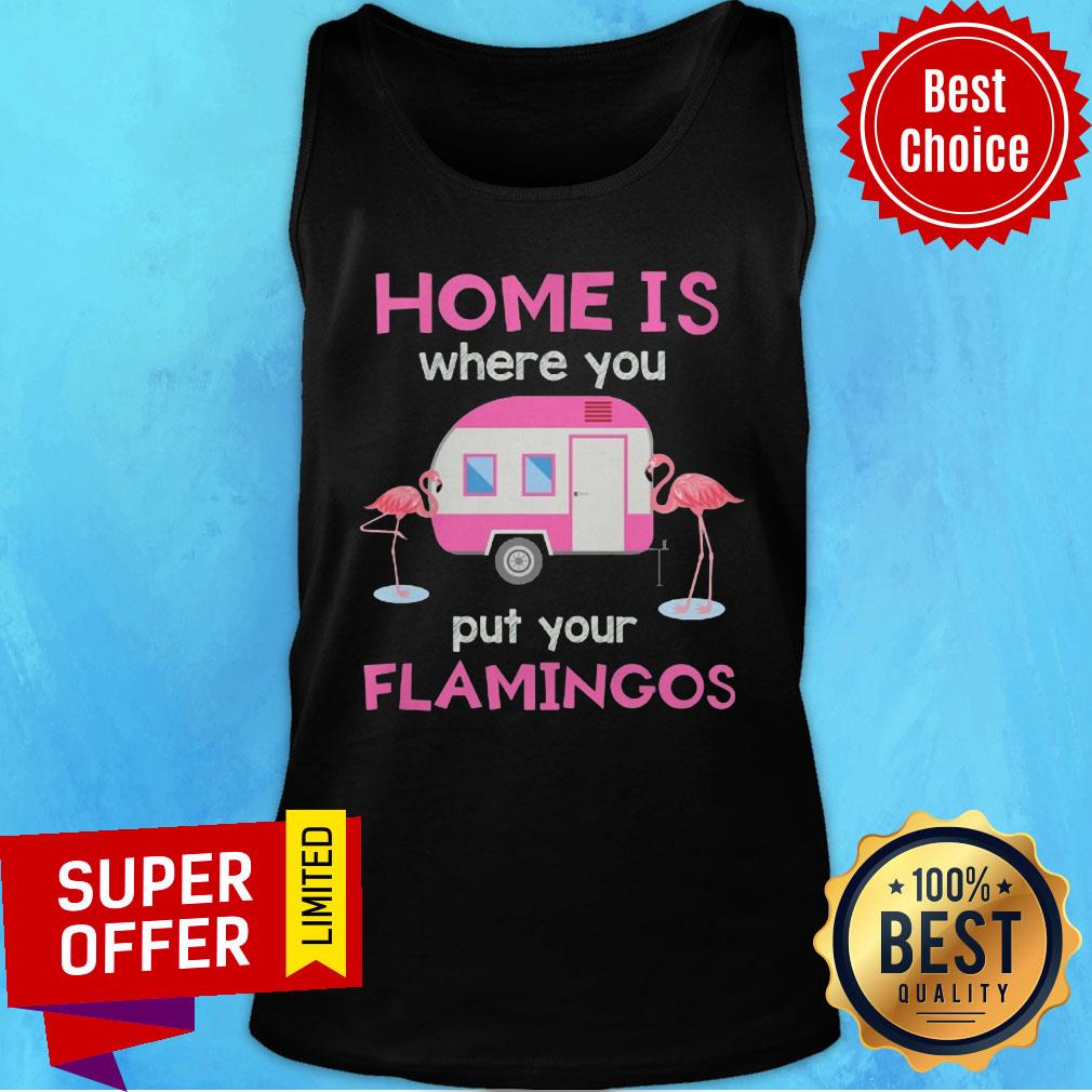 Home Is Where You Put Your Flamingos Shirt - Image 3