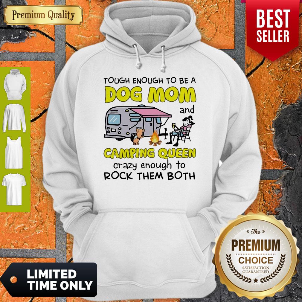 Tough Enough To Be A Dog Mom And Camping Queen Crazy Enough To Rock Them Both Shirt - Image 3