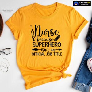 Alternative view of Nurse Because Superhero Isn’t An Official Job Title T-Shirt