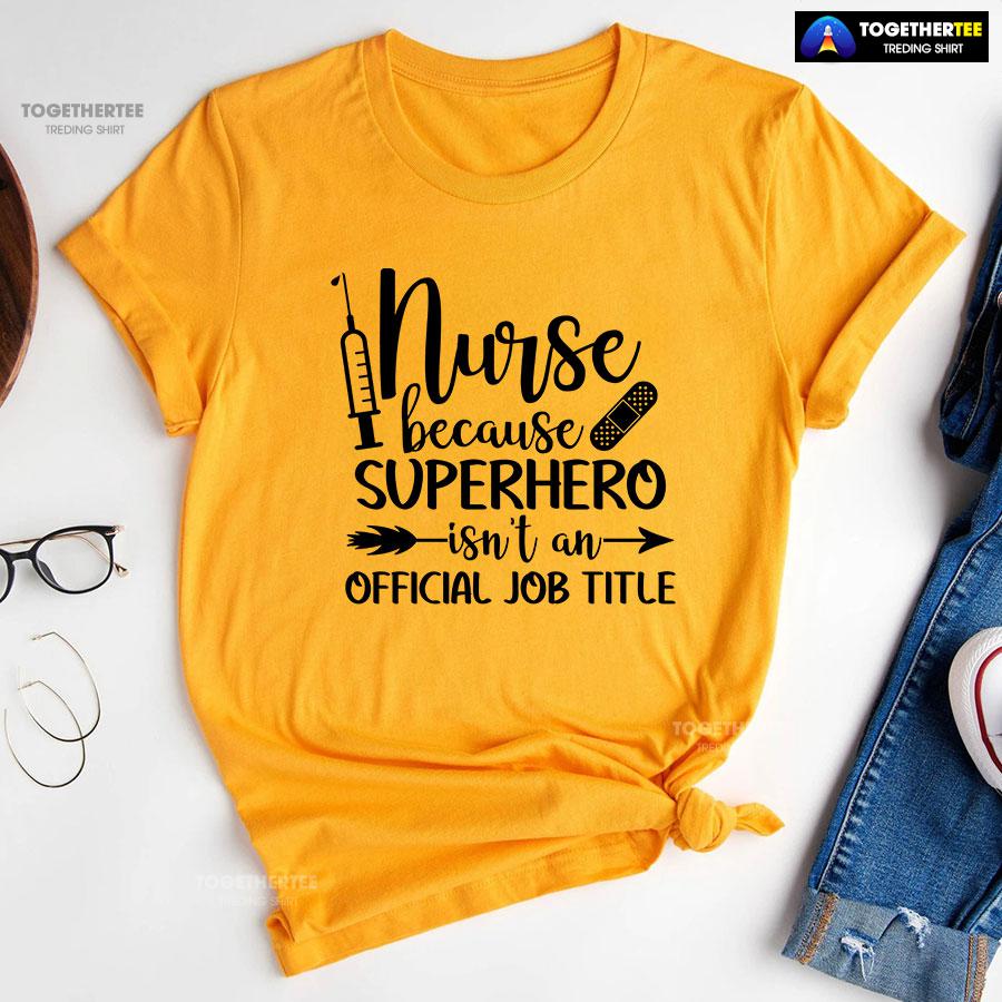 Nurse Because Superhero Isn’t An Official Job Title T-Shirt - Image 2