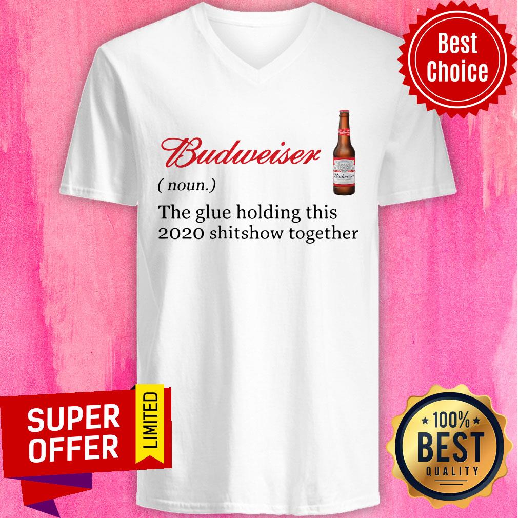 Awesome Budweiser The Glue Holding This 2020 Shitshow Together Shirt - Image 3
