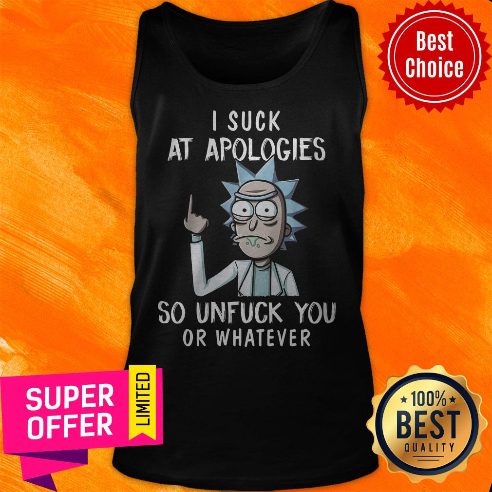 Premium I Suck At Apologies So Unfuck You Or Whatever Shirt - Image 5