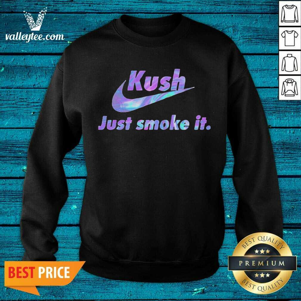 Pretty 420 Nike Kush Just Smoke It Shirt - Image 5