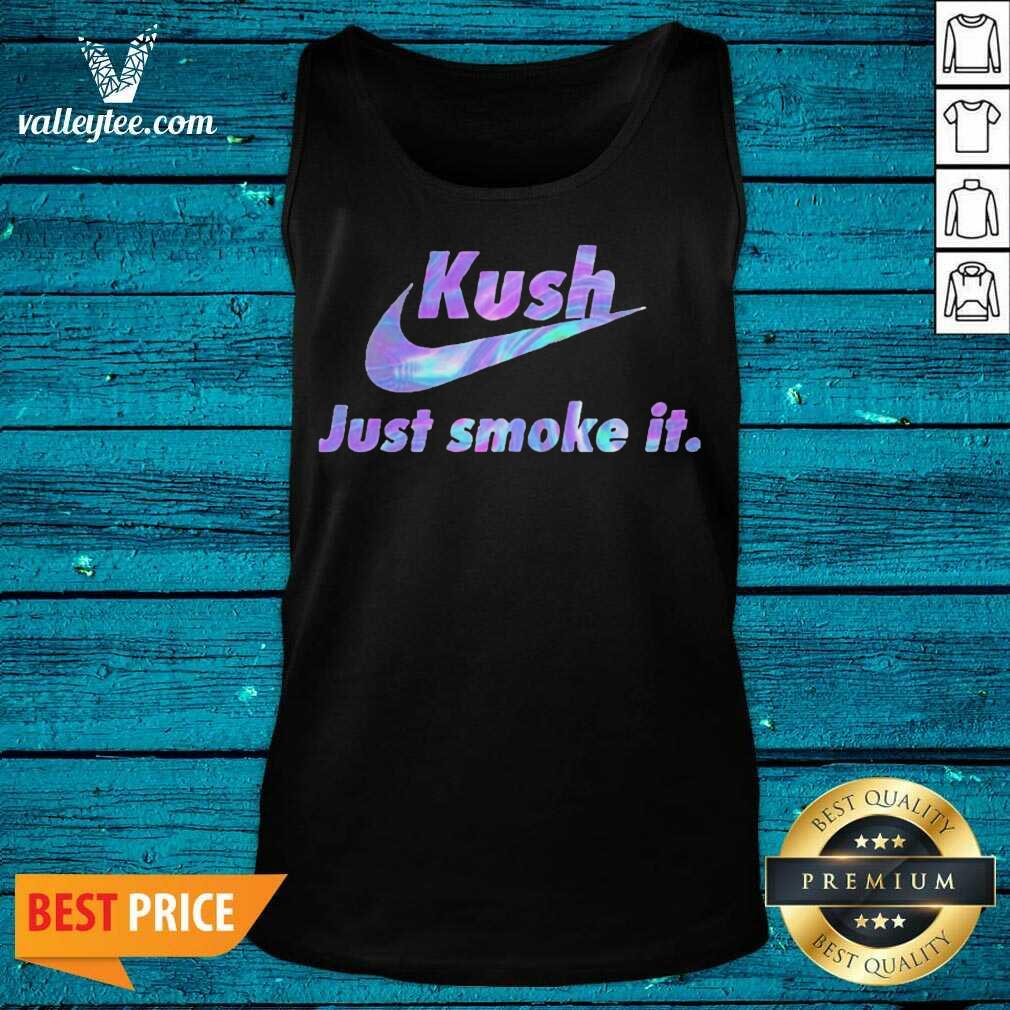 Pretty 420 Nike Kush Just Smoke It Shirt - Image 4