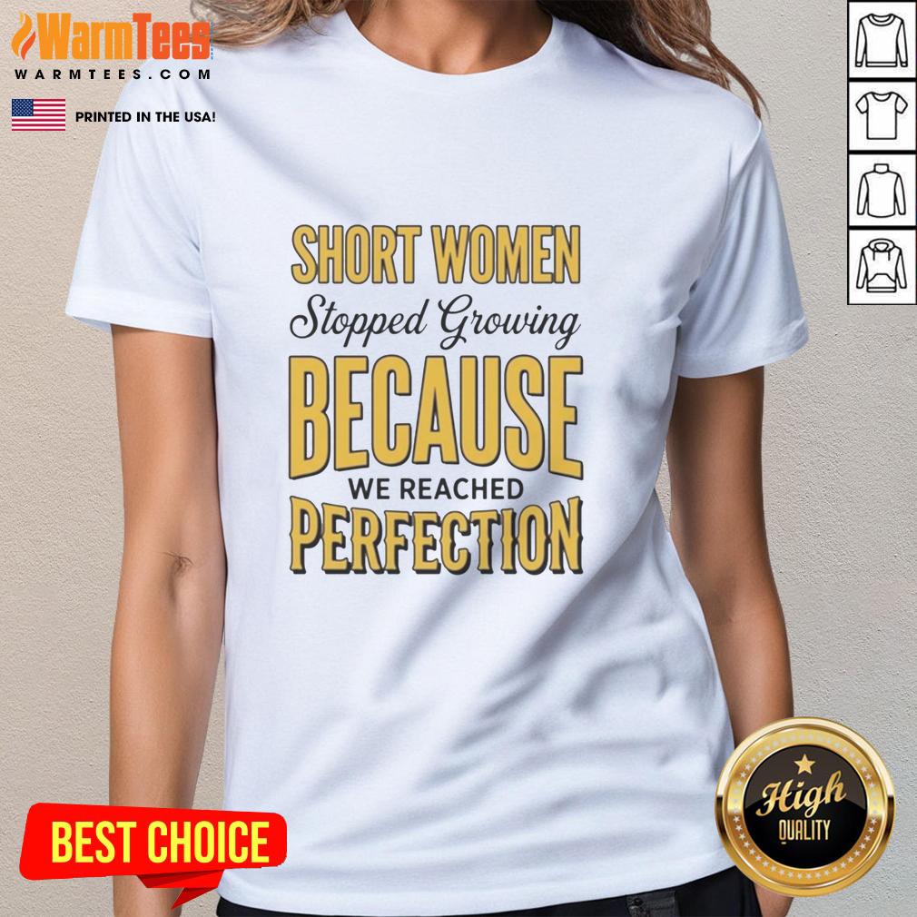 Official Short Women Stopped Growing Because We Reached Perfection T-Shirt - Image 3