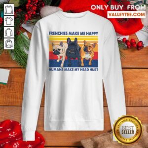 Frenchies Make Me Happy Humans Make My Head Hurt Ladies Vintage Shirt