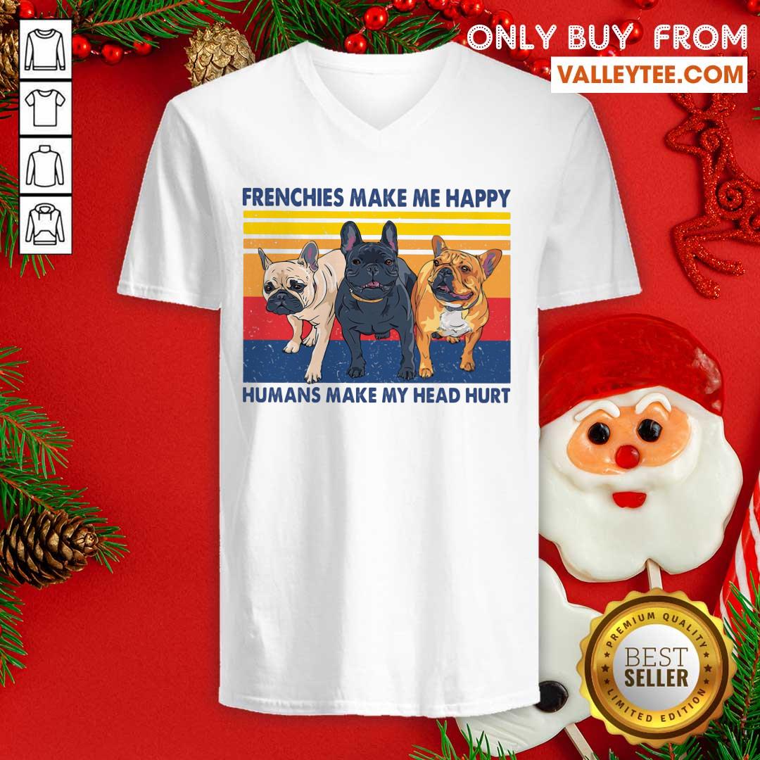 Frenchies Make Me Happy Humans Make My Head Hurt Ladies Vintage Shirt - Image 4