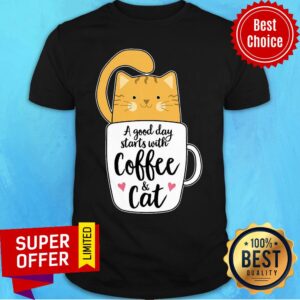 A Good Day Starts With Coffee Cat Shirt