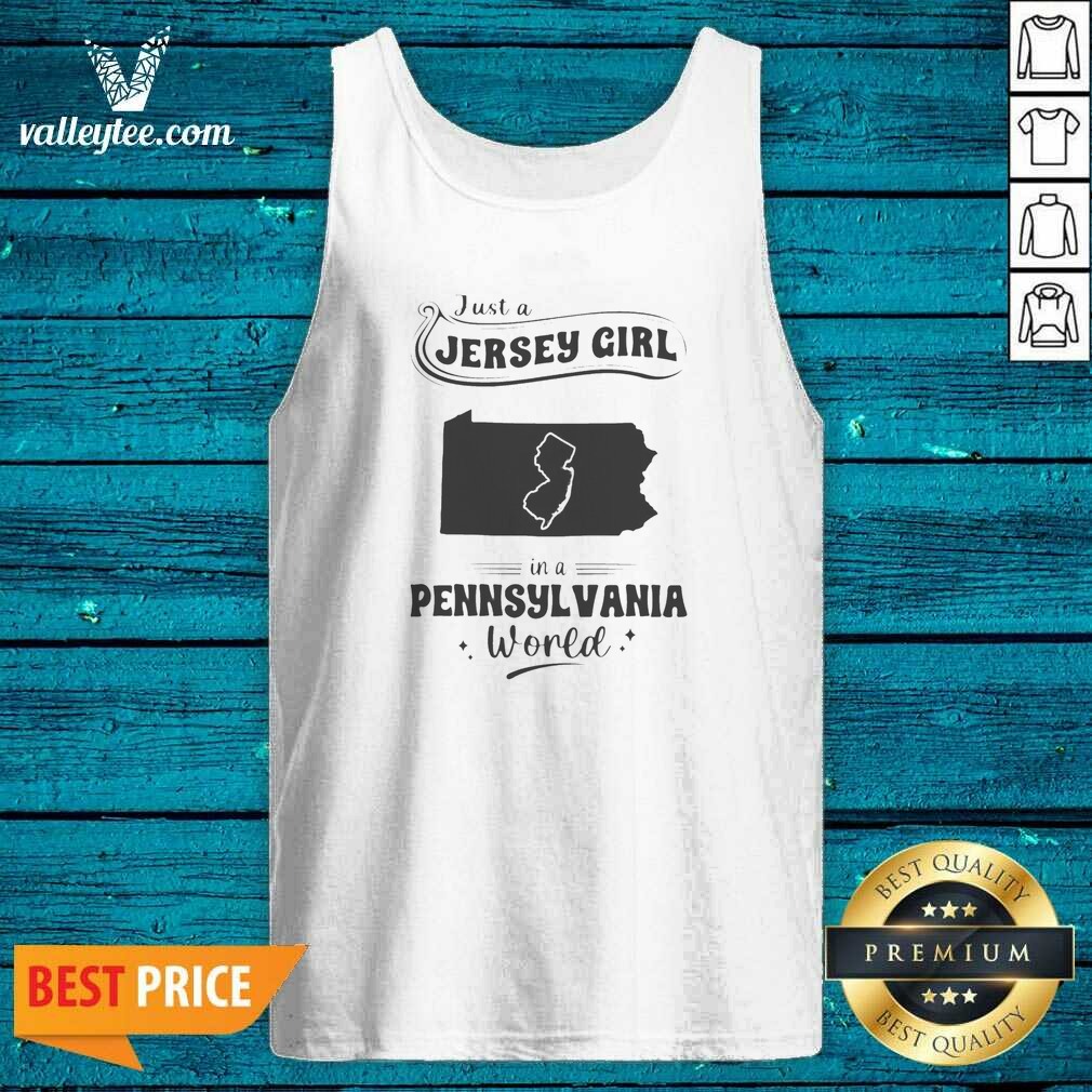 Pretty Just A Jersey Girl In A Pennsylvania World Map Shirt - Image 4